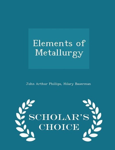Elements of Metallurgy - Scholars Choice Edition