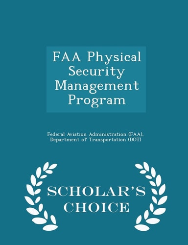 FAA Physical Security Management Program - Scholar's Choice Edition