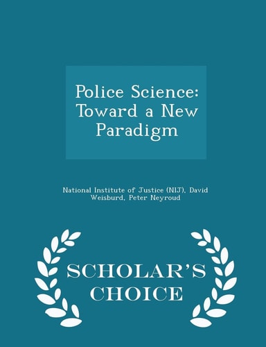 Police Science Toward a New Paradigm - Scholar's Choice Edition