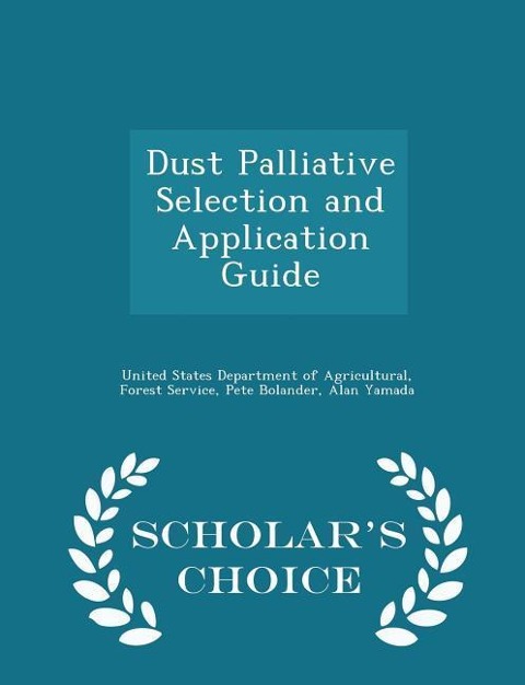 Dust Palliative Selection and Application Guide - Scholars Choice Edition