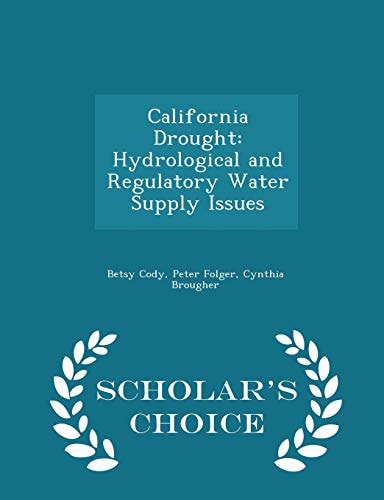 California Drought Hydrological and Regulatory Water Supply Issues - Scholar's Choice Edition