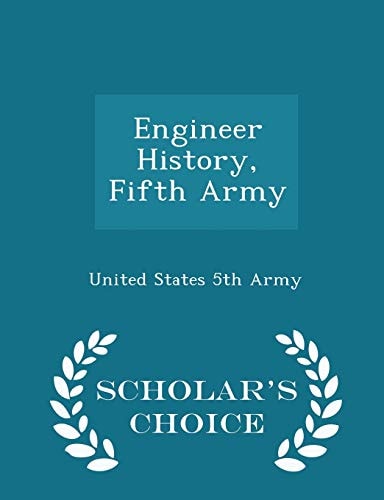 Engineer History, Fifth Army - Scholar's Choice Edition