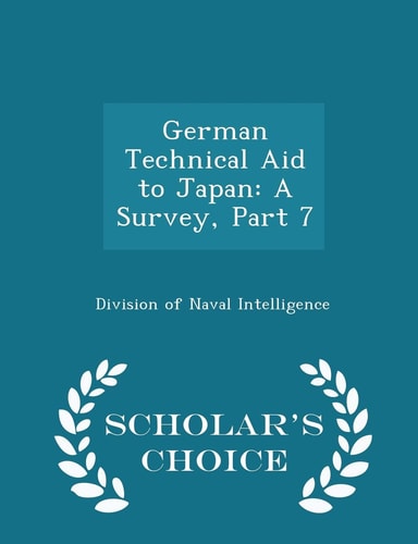 German Technical Aid to Japan A Survey, Part 7 - Scholar's Choice Edition