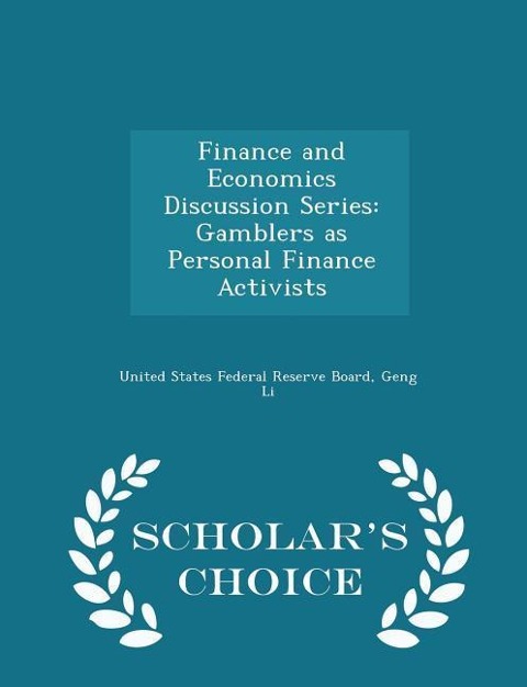 Finance and Economics Discussion Series: Gamblers as Personal Finance Activists - Scholars Choice Edition