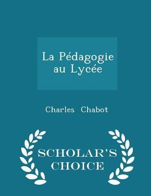 La Pédagogie Au Lycée - Scholars Choice Edition