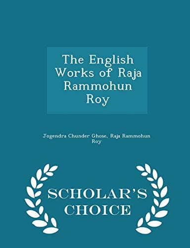 The English Works of Raja Rammohun Roy - Scholar's Choice Edition