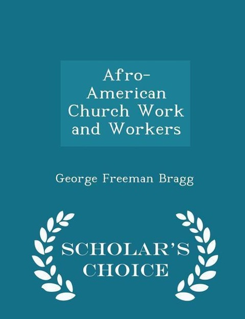 Afro-American Church Work and Workers - Scholars Choice Edition