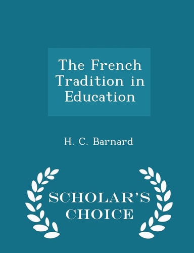 The French Tradition in Education - Scholar's Choice Edition