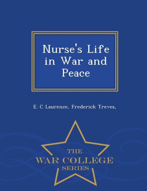 Nurses Life in War and Peace - War College Series