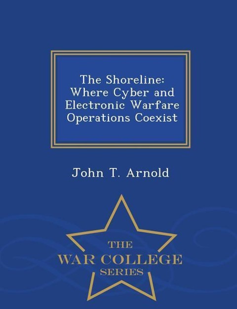 The Shoreline: Where Cyber and Electronic Warfare Operations Coexist - War College Series