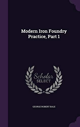 Modern Iron Foundry Practice, Part 1