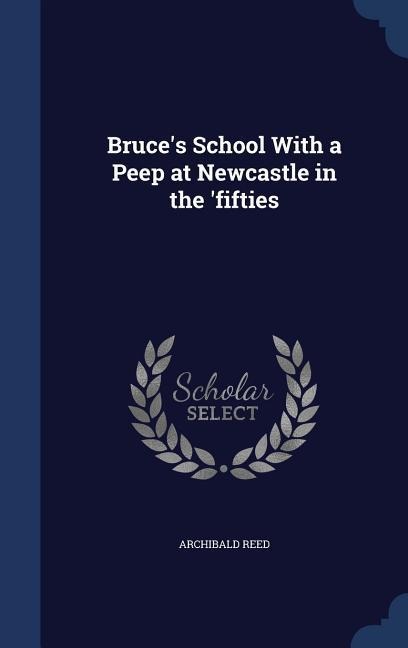 Bruces School With a Peep at Newcastle in the fifties