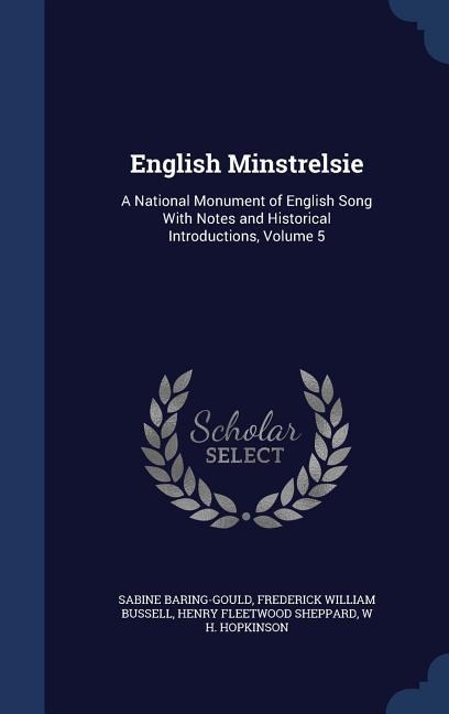 English Minstrelsie: A National Monument of English Song With Notes and Historical Introductions, Volume 5