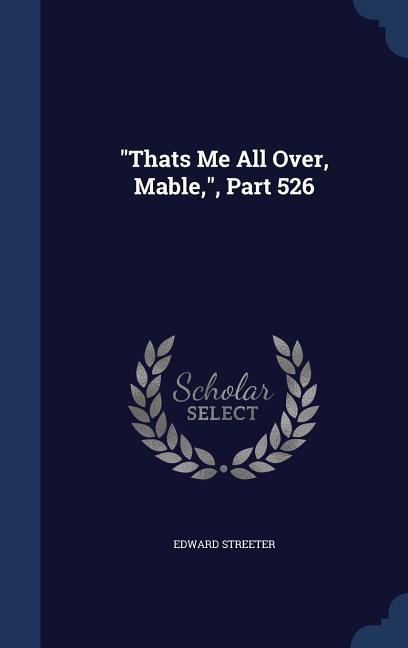 Thats Me All Over, Mable,, Part 526