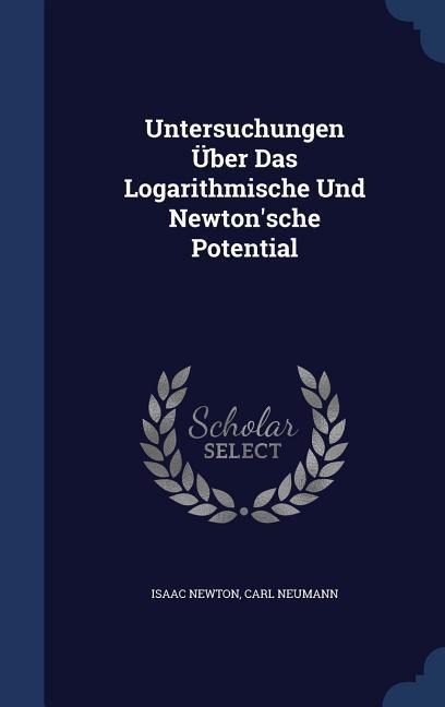 Untersuchungen Über Das Logarithmische Und Newton'sche Potential