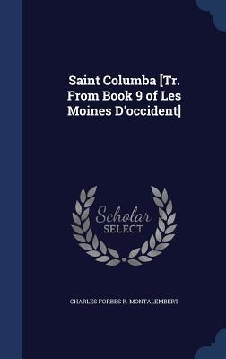 Saint Columba [Tr. From Book 9 of Les Moines Doccident]