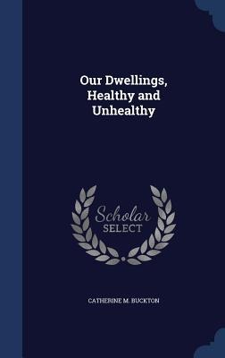 Our Dwellings, Healthy and Unhealthy