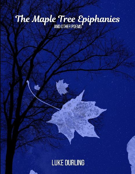 The Maple Tree Epiphanies: and Other Poems