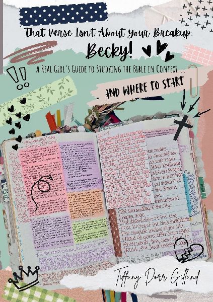 That Verse Isnt About Your Breakup, Becky!: (A Real Girls Guide to Studying the Bible In Context... And Where To Start)