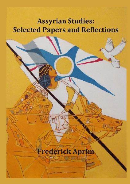 Assyrian Studies: Selected Papers and Reflections