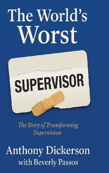 The World's Worst Supervisor: The Story of Transforming Supervision