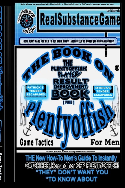 THE BOOK ON PLENTY OF FISH for men * Patricks TENDER Escapades * The PLENTY OF FISH Player Result Improving Book [PPRIB]*THE New How-To GUIDE to Instantly Catch Her, Her, and Her Off of PLENTY OF FISH! THEY DONT WANT YOU TO KNOW ABOUT