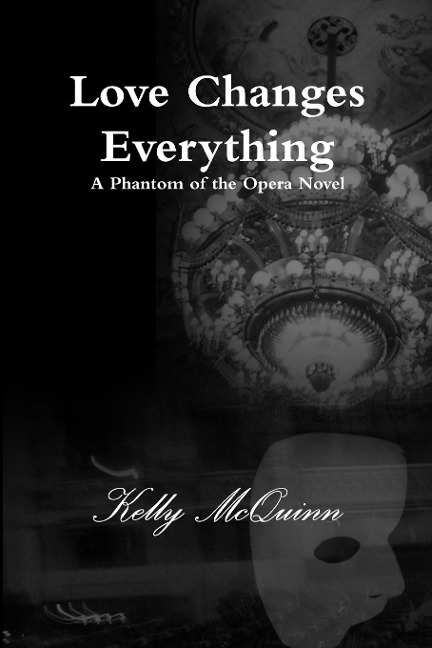Love Changes Everything: A Phantom of the Opera Novel