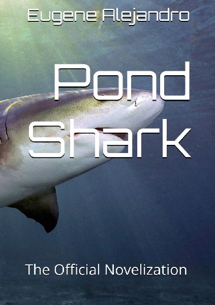 Pond Shark: The Official Standard Paperback Novelization (Lulu Globally Distributed Release): Lulu Global Distribution Version