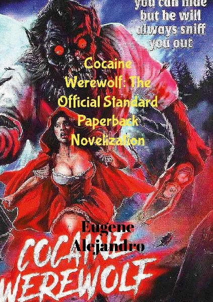 Cocaine Werewolf: The Official Standard Paperback Novelization (Lulu Globally Distributed Release): Lulu Global Distribution Version