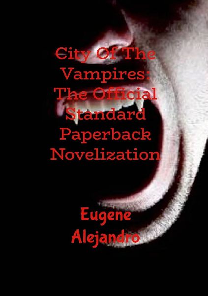 City Of The Vampires: The Official Standard Paperback Novelization (Lulu Globally Distributed Release): Lulu Global Distribution Version