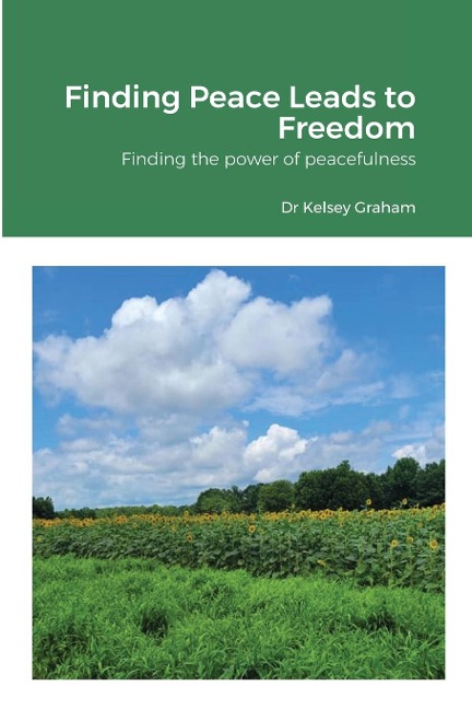 Finding Peace Leads to Freedom: Finding the power of peacefulness