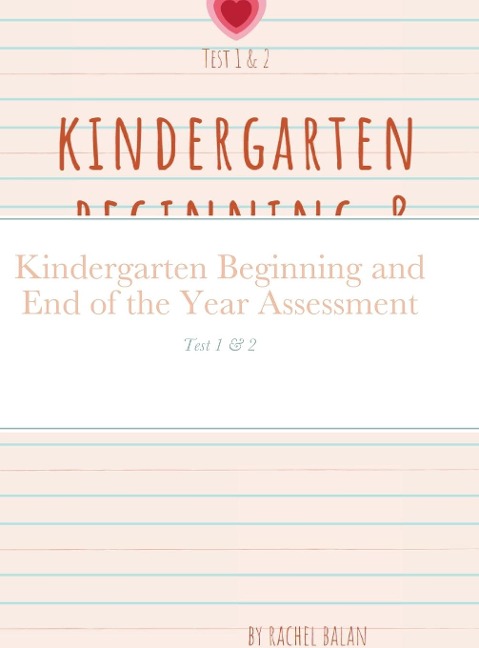 Kindergarten Beginning and End of the Year Assessment: Test 1 & 2