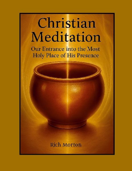 Christian Meditation: Our Entrance into the Most Holy Place of His Presence
