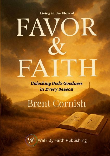 Living in the Flow of Favor & Faith: Unlocking God's Goodness in Every Season