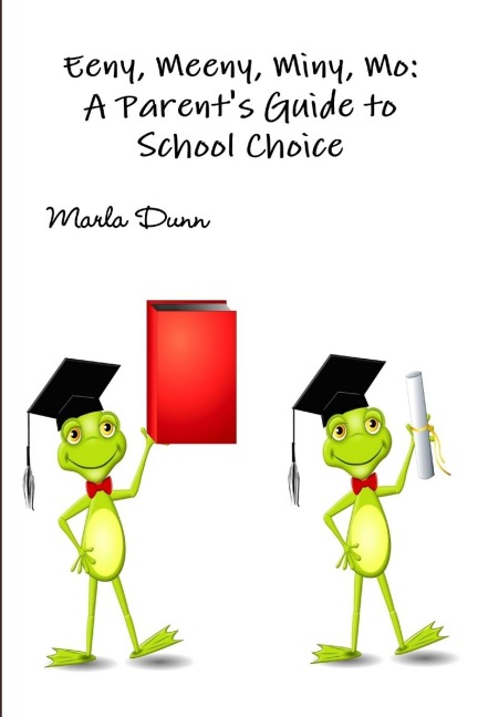 Eeny, Meeny, Miny, Mo: A Parents Guide to School Choice