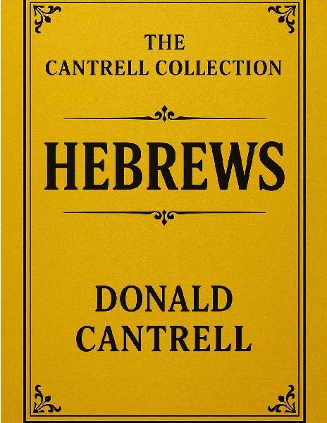 Cantrells Commentary Hebrews