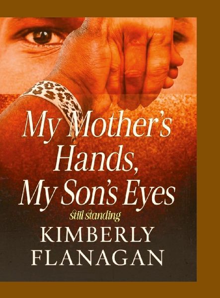 My Mothers Hands, My Sons Eyes: Still Standing