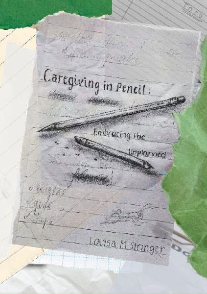 Caregiving in Pencil: Embracing the Unplanned