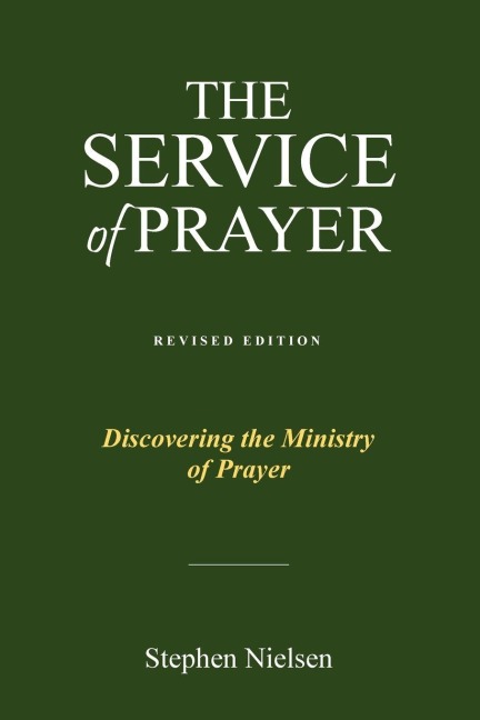 THE SERVICE OF PRAYER: Discovering the Ministry of Prayer