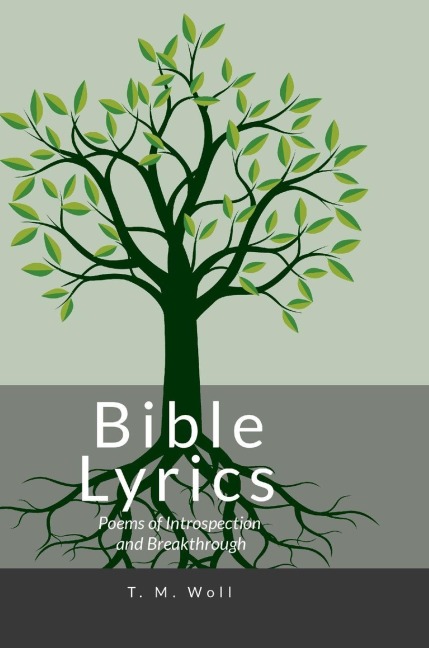 Bible Lyrics: Poems of Introspection and Breakthrough