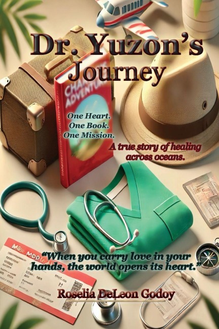 Dr. Yuzons Journey: One Heart. One Book. One Mission.