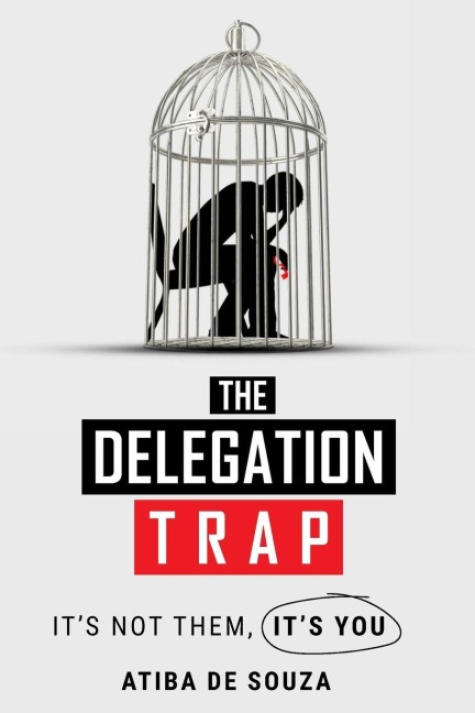 The Delegation Trap: Its not you, Its them
