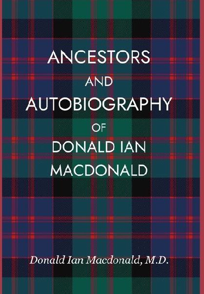 Ancestors and Autobiography of Donald Ian Macdonald