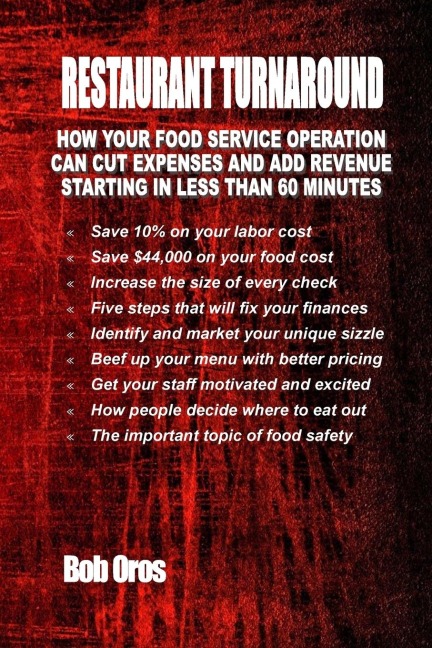 Restaurant Turnaround: How Your Food Service Operation Can Cut Expenses and Add Revenue Starting in Less than 60 Minutes