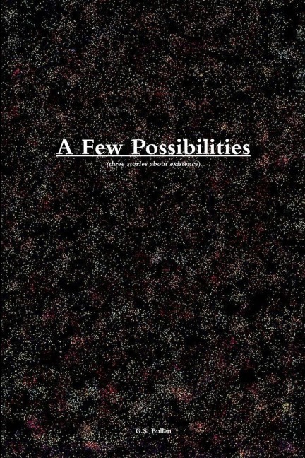 A Few Possibilities