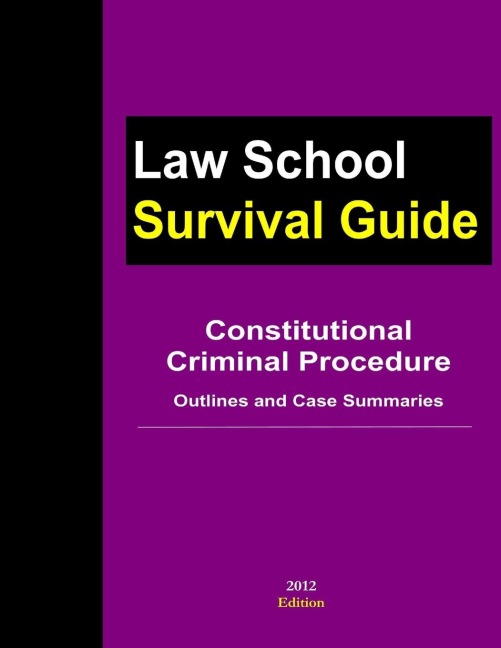 Constitutional Criminal Procedure: Outlines and Case Summaries