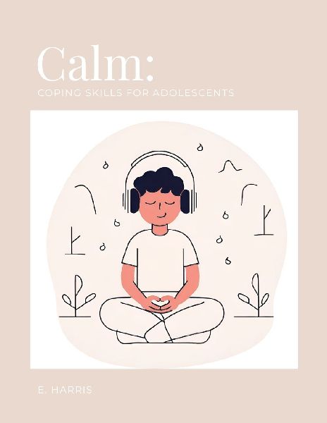 Calm: Coping Skills for Adolescents