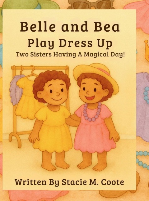 Belle & Bea Play Dress Up: Two Sisters Having A Magical Day