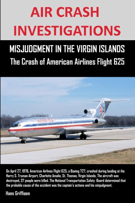 AIR CRASH INVESTIGATIONS, MISJUDGMENT IN THE VIRGIN ISLANDS  The Crash of American Airlines Flight 625