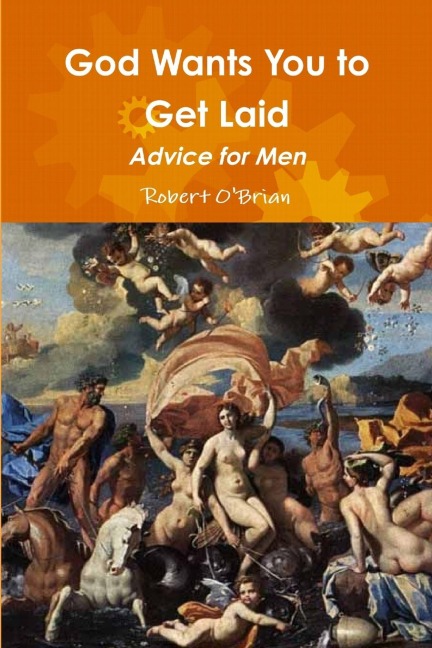 God Wants You to Get Laid: Advice for Men